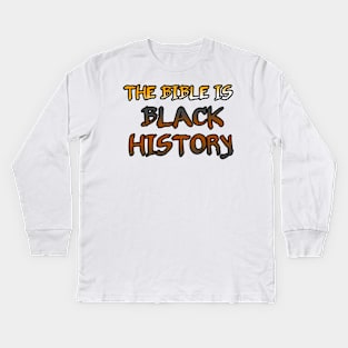 THE BIBLE IS BLACK HISTORY Kids Long Sleeve T-Shirt